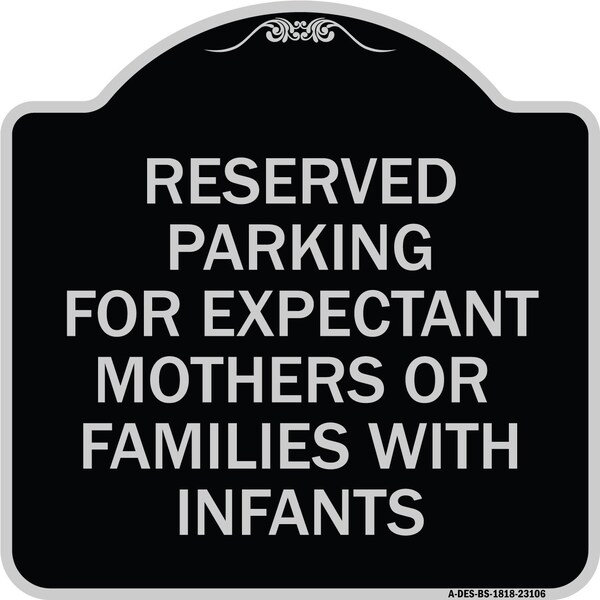 Reserved Parking for Expectant Mothers or Families W/ Infants Alum Sign, 18" L, 18" H, BS-1818-23106